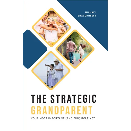 Strategic Grandparent: Your Most Important (and Fun) Role Yet - Paperback