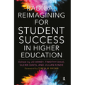 Radical Reimagining for Student Success in Higher Education - Paperback