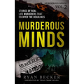 Murderous Minds Volume 2: Stories of Real Life Murderers that Escaped the Headlines - Paperback