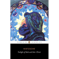 The Twilight of the Idols and the Anti-Christ: Or How to Philosophize with a Hammer - Paperback