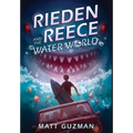 Rieden Reece and the Water World: A Middle-Grade Sci-Fi Adventure - Hardcover