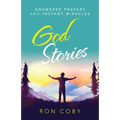 God Stories: Answered Prayers and Instant Miracles - Paperback