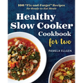 Healthy Slow Cooker Cookbook for Two: 100 Fix-And-Forget Recipes for Ready-To-Eat Meals - Paperback