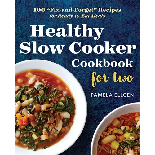 Healthy Slow Cooker Cookbook for Two: 100 Fix-And-Forget Recipes for Ready-To-Eat Meals - Paperback