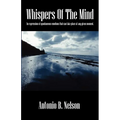 Whispers Of The Mind: An expression of spontaneous emotions that can take place at any given moment. - Paperback