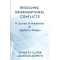 Resolving Organizational Conflicts: A Course on Mediation & Systems Design - Paperback