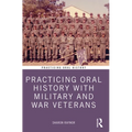 Practicing Oral History with Military and War Veterans - Paperback