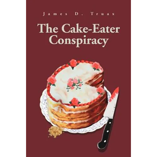 The Cake-Eater Conspiracy - Paperback