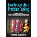 Low-Temperature Precision Cooking: Modern Techniques for Perfect Cooking Through Science, Ultimate Low-Temperature Immersion Circulator Guide - Paperback