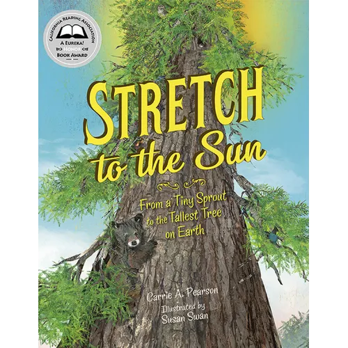 Stretch to the Sun: From a Tiny Sprout to the Tallest Tree on Earth - Hardcover