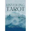 Unveiling Tarot; 78 Catalysts for Personal Awakening - Paperback