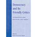Democracy and Its Friendly Critics: Tocqueville and Political Life Today - Paperback