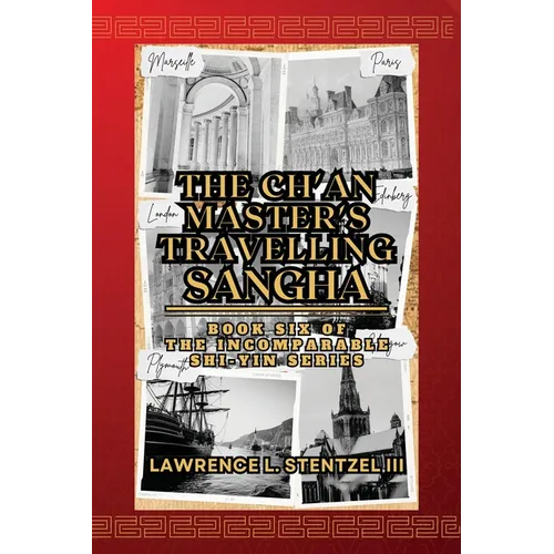 The Ch'an Master's Travelling Sangha: Book Six of The Incomparable Shi-yin Series - Paperback