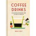 Coffee Drinks: An Illustrated Infographic Guide to What's in Your Cup - Hardcover