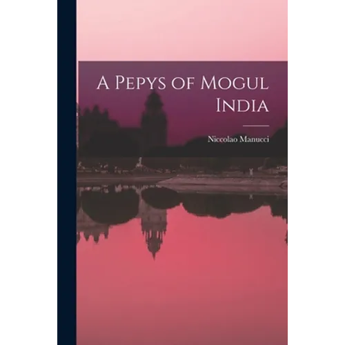 A Pepys of Mogul India - Paperback
