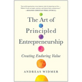 The Art of Principled Entrepreneurship: Creating Enduring Value - Hardcover