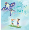 The Colorful Kite - A Bilingual Storybook about Embracing Change(Written in Chinese, English and Pinyin) - Hardcover