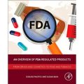 An Overview of FDA Regulated Products: From Drugs and Cosmetics to Food and Tobacco - Paperback