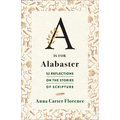 A is for Alabaster: 52 Reflections on the Stories of Scripture - Paperback
