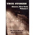 True Stories of Elmira, New York Volume 1 - Paperback