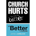 Church Hurts Can Make You Bitter or Better - Paperback
