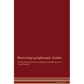 Reversing Lymphocytic Colitis The Raw Vegan Detoxification & Regeneration Workbook for Curing Patients. - Paperback