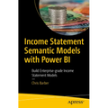 Income Statement Semantic Models: Building Enterprise-Grade Income Statement Models with Power Bi - Paperback