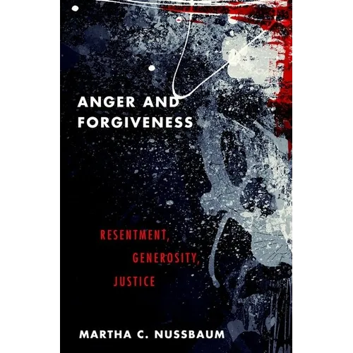 Anger and Forgiveness: Resentment, Generosity, Justice - Hardcover