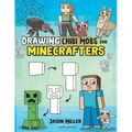 Drawing Chibi Mobs for Minecrafters: A Step-by-Step Guide Volume 1 - Paperback