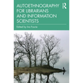 Autoethnography for Librarians and Information Scientists - Paperback