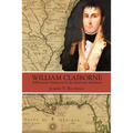 William Claiborne: Jeffersonian Centurion in the American Southwest - Paperback