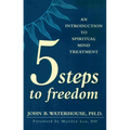 Five Steps to Freedom: An Introduction to Spiritual Mind Treatment - Paperback
