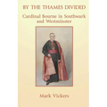 By the Thames Divided. Cardinal Bourne in Southwark and Westminster - Paperback