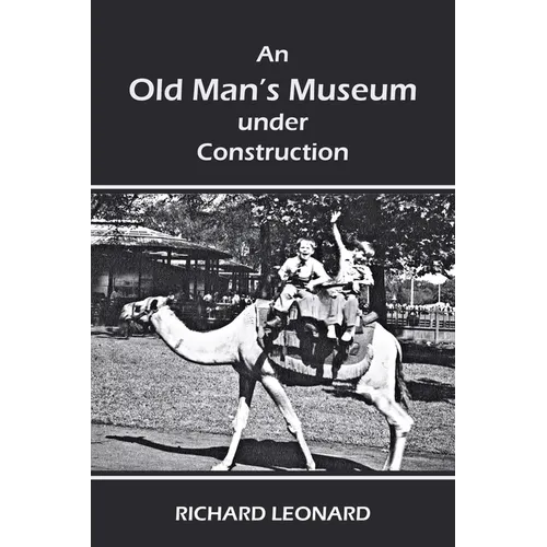 An Old Man's Museum Under Construction - Paperback