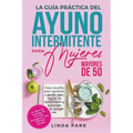 La guía práctica del ayuno intermitente para mujeres mayores de 50 - Paperback
