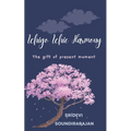 Ichigo Ichie Harmony: The gift of present moment - Paperback