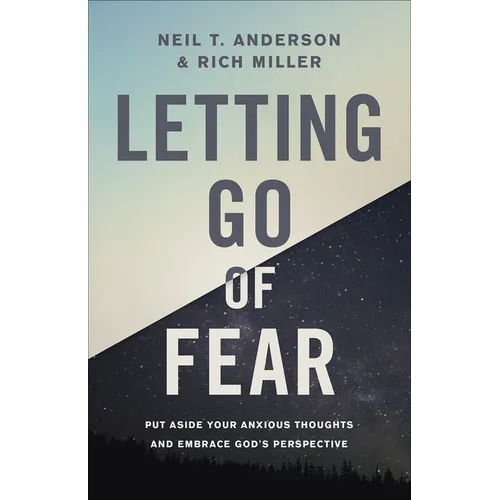 Letting Go of Fear: Put Aside Your Anxious Thoughts and Embrace God's Perspective - Paperback