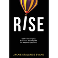 Rise: Game-Changing Success Strategies for Women Leaders - Hardcover