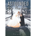 Astounded by His Love a Discipleship Guide for Jesus' Bride - Paperback
