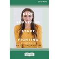 Stop Surviving Start Fighting (16pt Large Print Edition) - Paperback
