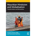 Mauritian Hinduism and Globalisation: Transformation and Reinvention - Paperback