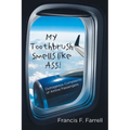 My Toothbrush Smells like Ass!: Outrageous Complaints of Airline Passengers - Paperback