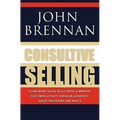 Consultive Selling: Close more sales, build trust and improve customer loyalty through consultative sales processes and skills - Paperback