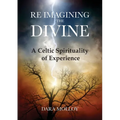 Reimagining The Divine: A Celtic Spirituality of Experience - Paperback