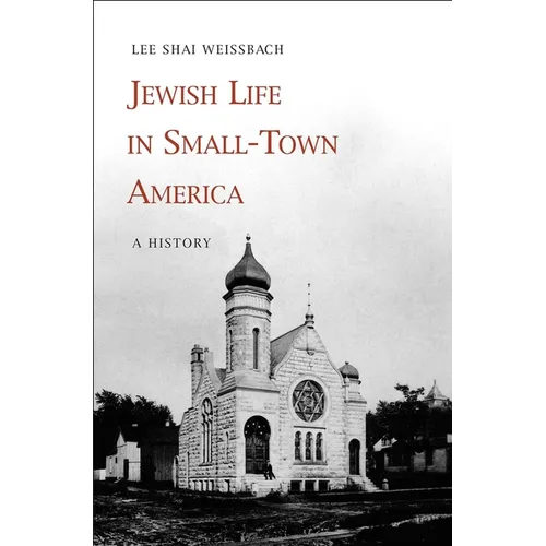 Jewish Life in Small-Town America: A History - Hardcover