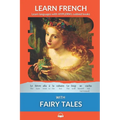 Learn French with Fairy Tales: Interlinear French to English - Paperback