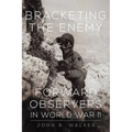 Bracketing the Enemy: Forward Observers in World War II - Paperback