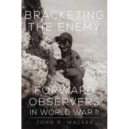 Bracketing the Enemy: Forward Observers in World War II - Paperback