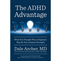 The ADHD Advantage: What You Thought Was a Diagnosis May Be Your Greatest Strength - Paperback