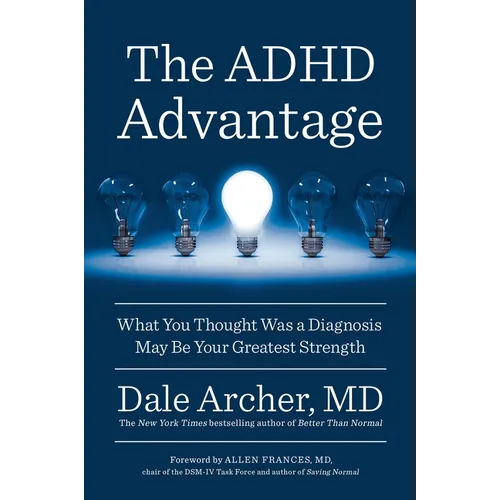 The ADHD Advantage: What You Thought Was a Diagnosis May Be Your Greatest Strength - Paperback